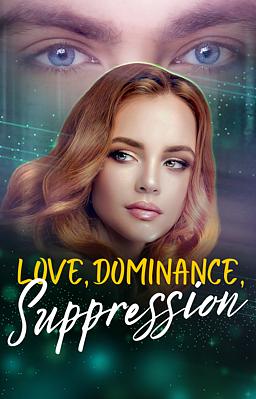 Love, Dominance, & Suppression