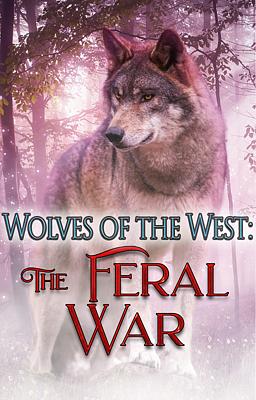 Wolves of the West: The Feral War